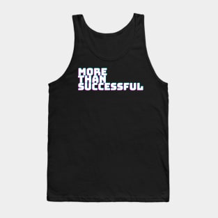 MORE THAN SUCCESSFUL Tank Top